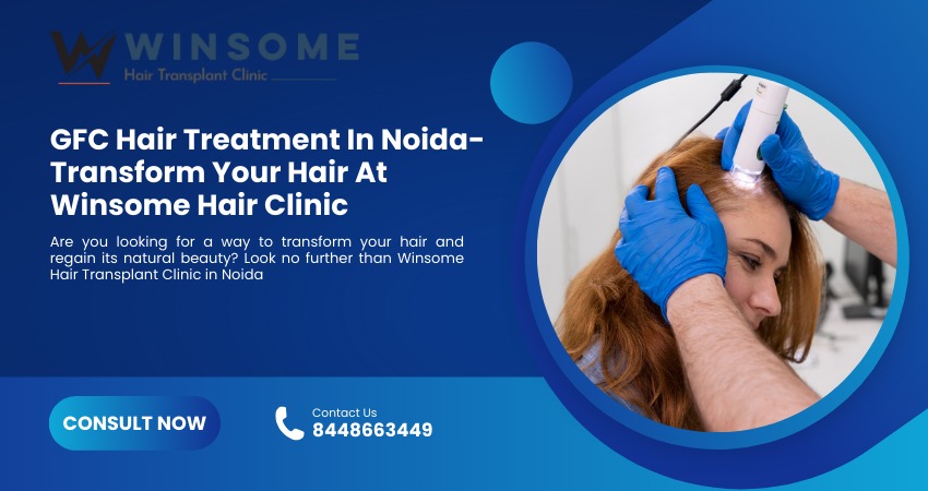 GFC hair treatment Clinic noida